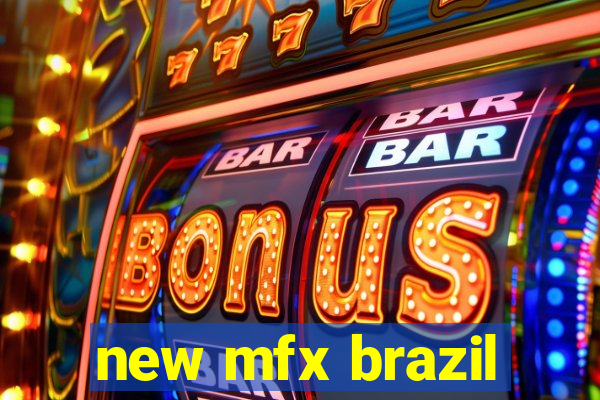 new mfx brazil